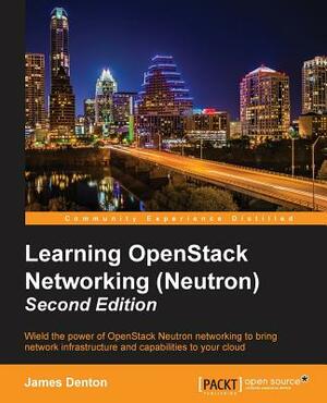 Learning OpenStack Networking (Neutron) - Second Edition by James Denton