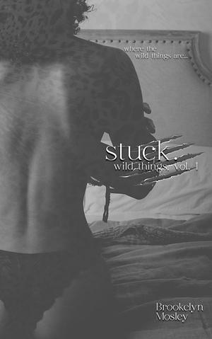 Stuck by Brookelyn Mosley