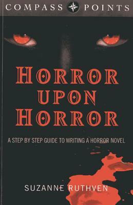 Compass Points - Horror Upon Horror: A Step by Step Guide to Writing a Horror Novel by Suzanne Ruthven