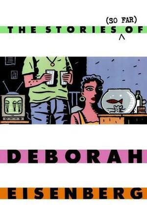 The Stories (So Far) by Deborah Eisenberg