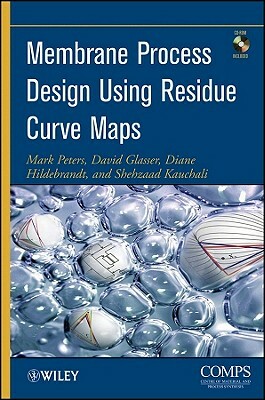 Membrane Process Design Using Residue Curve Maps [With CDROM] by Diane Hildebrandt, David Glasser, Mark Peters