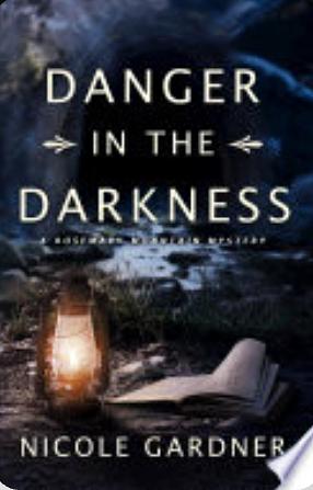 Danger in the Darkness by Nicole Gardner