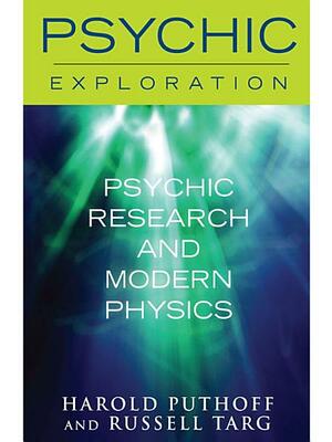 Psychic Research and Modern Physics by Harold Puthoff, Russell Targ