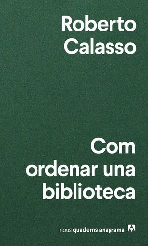 Com ordenar una biblioteca by Roberto Calasso