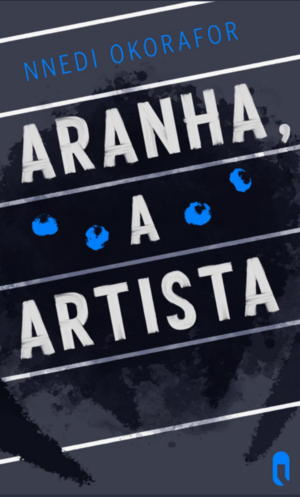 Aranha, a artista by Nnedi Okorafor