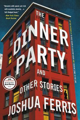 The Dinner Party: And Other Stories by Joshua Ferris