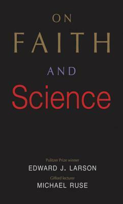 On Faith and Science by Edward J. Larson