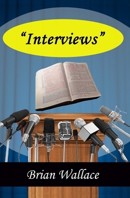 Interviews by Brian Wallace