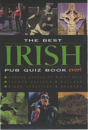 The Best Irish Pub Quiz Book Ever! by Roy Preston, Sue Preston