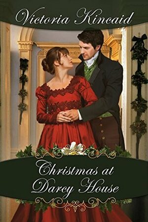 Christmas at Darcy House: A Pride and Prejudice Variation by Victoria Kincaid