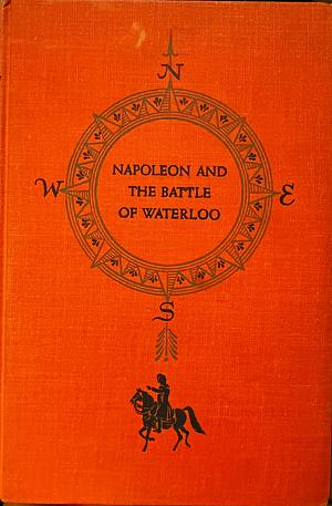 Napoleon and the Battle of Waterloo by Frances Winwar