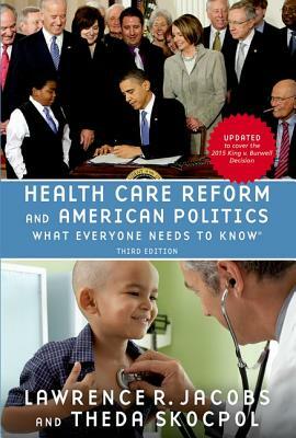 Health Care Reform and American Politics: What Everyone Needs to Know, 3rd Edition by Theda Skocpol, Lawrence Jacobs