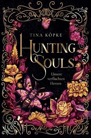 Hunting Souls – Unsere verfluchten Herzen by Tina Köpke