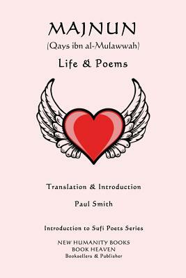 Majnun (Qays Ibn al-Mulawwah) - Life & Poems by Majnun