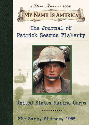 The Journal of Patrick Seamus Flaherty: United States Marine Corps, Khe Sanh, Vietnam, 1968 by Ellen Emerson White