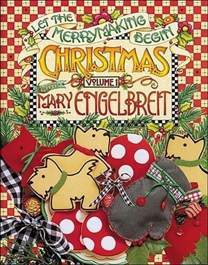 Christmas with Mary Engelbreit: Let the Merrymaking Begin by Mary Engelbreit