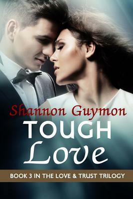 Tough Love: Book 3 in the Love and Trust Trilogy by Shannon Guymon