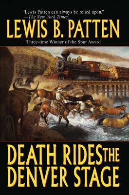 Death Rides the Denver Stage by Lewis B. Patten