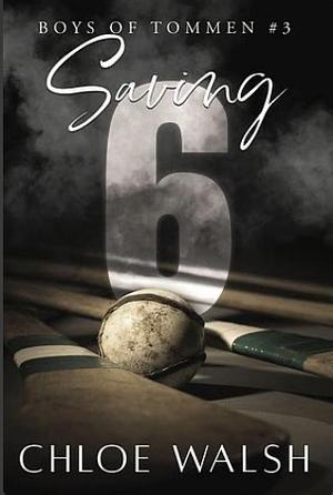 Saving 6 by Chloe Walsh