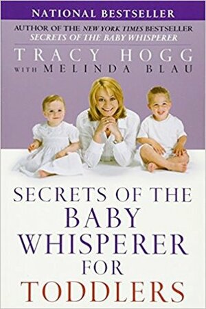 Secrets of the Baby Whisperer for Toddlers by Melinda Blau, Tracy Hogg