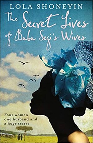 The Secret Lives of Baba Segi's Wives by Lola Shoneyin