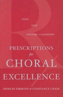 Prescriptions for Choral Excellence by Shirlee Emmons, Constance Chase