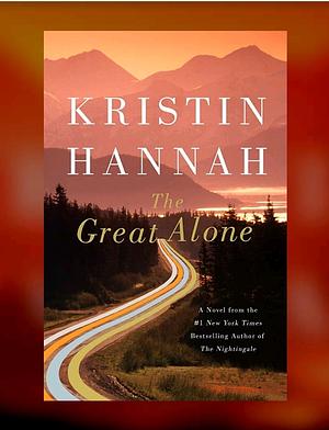 The Great Alone by Kristin Hannah