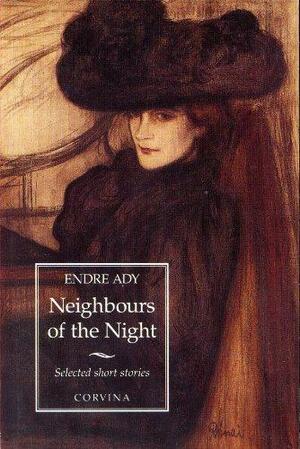 Neighbours of the Night: Selected Short Stories by Endre Ady