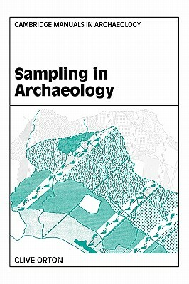 Sampling in Archaeology by Clive Orton