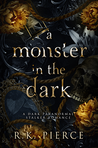 A Monster in the Dark by R.K. Pierce