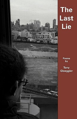 The Last Lie by Tony Gloeggler