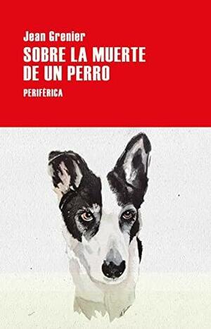 Sobre la muerte de un perro by Jean Grenier