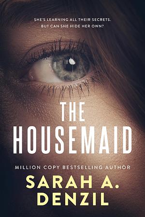 The Housemaid by Sarah A. Denzil