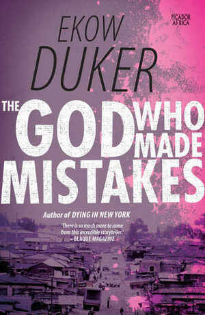 The God Who Made Mistakes by Ekow Duker