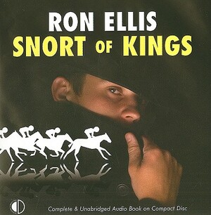 Snort of Kings by Ron Ellis