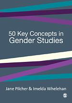 Fifty Key Concepts in Gender Studies by Jane Pilcher, Imelda Whelehan