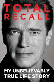 Total Recall: My Unbelievably True Life Story by Arnold Schwarzenegger