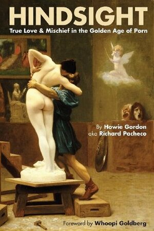 Hindsight: True Love & Mischief in the Golden Age of Porn by Howie Gordon, Whoopi Goldberg