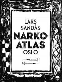 Narkoatlas Oslo by Lars Sandås