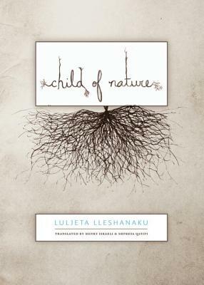 Child of Nature by Luljeta Lleshanaku
