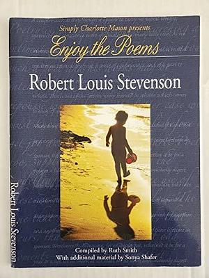 Enjoy the Poems of Robert Louis Stevenson by Sonya Shafer, Ruth Smith