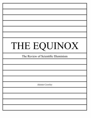 The Equinox I by Frank Harris, Aleister Crowley, E. Whineray, Karl von Eckartshausen, Victor B. Neuburg, J.F.C. Fuller, Joseph Marek, Éliphas Lévi