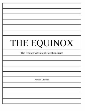 The Equinox I by J.F.C. Fuller, Frank Harris, Éliphas Lévi, Joseph Marek, Victor B. Neuburg, Karl von Eckartshausen, Aleister Crowley, E. Whineray