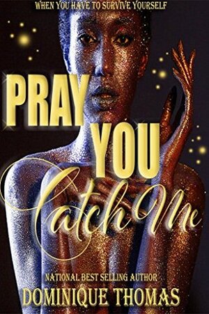 Pray You Catch Me by Dominique Thomas