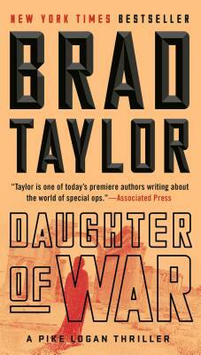 Daughter of War: A Pike Logan Thriller by Brad Taylor