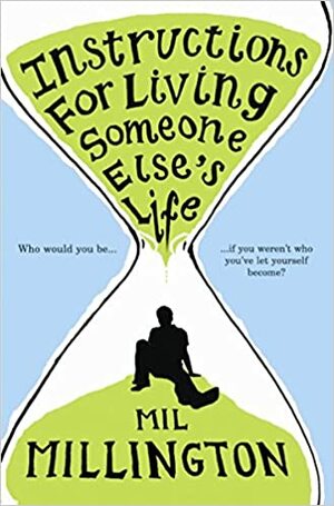 Instructions for Living Someone Else's Life by Mil Millington