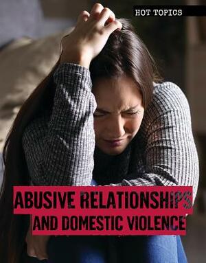 Abusive Relationships and Domestic Violence by Jennifer Lombardo