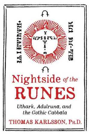 Nightside of the Runes: Uthark, Adulruna, and the Gothic Cabbala by Thomas Karlsson