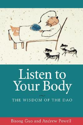 Listen to Your Body: The Wisdom of the DAO by Bisong Guo, Andrew Powell