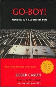 Go-Boy!: Memories of a Life Behind Bars by Ron Corbett, Roger Caron, Pierre Berton